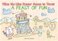 When the Lion Dancer Comes to Town: A Feast of Fun