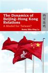 The Dynamics of Beijing-Hong Kong Relations : A Model for Taiwan?