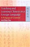 Teaching And Learning Chinese As a Foreign Language : A Pedagogical Grammar