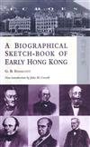 A Biographical Sketch-book of Early Hong Kong