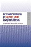 The Economic Integration of Greater China : Real and Financial Linkages and the Prospects for Currency Union