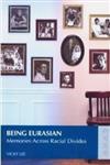 Being Eurasian : Memories Across Racial Divides