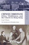 Chinese Christians : Elites, Middlemen, And the Church in Hong Kong