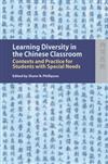 Learning diversity in the Chinese classroom : Contexts and Practice for Students with Special Needs