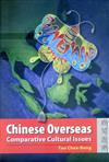 Chinese Overseas : Comparative Cultural Issues