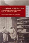 A Century of Travels in China : Critical Essays on Travel Writing from the 1840s to the 1940s