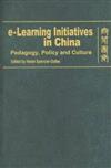 e-Learning Initiatives in China : Pedagogy, Policy, and Culture