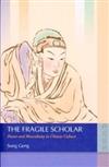 The Fragile Scholar : Power and Masculinity in Chinese Culture