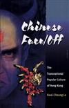 Chinese Face/Off : The Transnational Popular Culture of Hong Kong