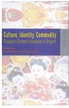 Culture, Identity, Commodity : Diasporic Chinese Literatures in English