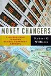 The Money Changers : A Guided Tour Through Global Currency Markets