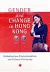 Gender and Change in Hong Kong : Globalization, Postcolonialism, and Chinese Patriarchy