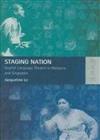 Staging Nation : English Language Theatre In Malaysia And Singapore