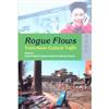 Rogue Flows : Trans-Asian Cultural Traffic