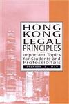 Hong Kong Legal Principles : Important Topics for Students and Professionals