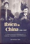 Ibsen and Ibsenism in China 1908-1997 : A Critical-Annotated Bibliography of Criticism, Translation and Performance