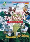 TALK ABOUT TAIWAN：A Guidebook to Taiwan