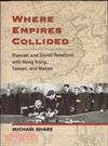 Where Empires Collided : Russian and Soviet Relations with Hong Kong, Taiwan and Macao