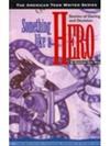 Something Like a Hero：Stories of daring and Decision