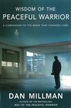 Wisdom Of The Peaceful Warrior: A Companion To The Book That Changes Lives