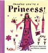 Imagine You're a: Princess!