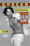 Korean Masculinities and Transcultural Consumption: Yonsama, Rain, Oldboy