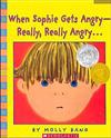 When Sophie Gets Angry─ Really, Really Angry . . .