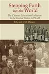 Stepping Forth into the World：The Chinese Educational Mission to the United States, 1872-81