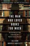 Man Who Loved Books Too Much: The True Story of a Thief, a Detective, and a World of Literary Obses(愛書狂賊)