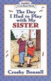An I Can Read Book My First Reading: Day I Had to Play with My Sister
