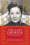 Last Empress: Madame Chiang Kai-shek and the Birth of Modern China