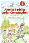 An I Can Read Book Level 2: Amelia Bedelia Under Construction