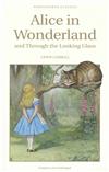 Alice in Wonderland and Through the Looking-Glass (Wordsworth Children’s Classics)