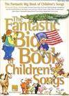 FANTASTIC BIG BOOK OF CHILDREN’S SONGS P/V/G