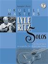 UKULELE MASTERS: LYLE RITZ SOLOS +CD