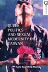 Queer Politics and Sexual Modernity in Taiwan