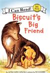 An I Can Read My First I Can Read Book: Biscuit’s Big Friend