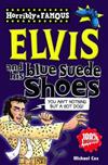 Horribly Famous: Elvis and His Blue Suede Shoes