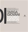 Targa Giovani:Young Design/The Best Designs Created In Italy’S Design Schools, Selected For The Edition 2011 Of The Adi Compasso D’Oro Award
