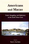 Americans and Macao：Trade, Smuggling, and Diplomacy on the South China Coast