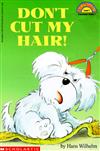 Scholastic Reader Level 1: Don’t Cut My Hair!