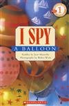 Scholastic Reader Level 1: I Spy a Balloon