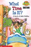 Scholastic Reader Level 2：What Time Is It ? A Book of Math Riddles