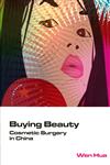 Buying Beauty：Cosmetic Surgery in China