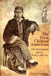 The First Chinese American：The Remarkable Life of Wong Chin Foo