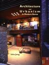 Architecture and Urbanism in Modern Korea