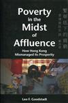 Poverty in the Midst of Affluence：How Hong Kong Mismanaged Its Prosperity