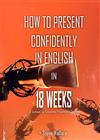 How to Present Confidently in English in 18 weeks