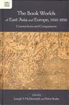 The Book Worlds of East Asia and Europe, 1450-1850：Connections and Comparisons