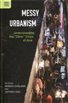 Messy Urbanism: Understanding the“Other”Cities of Asia